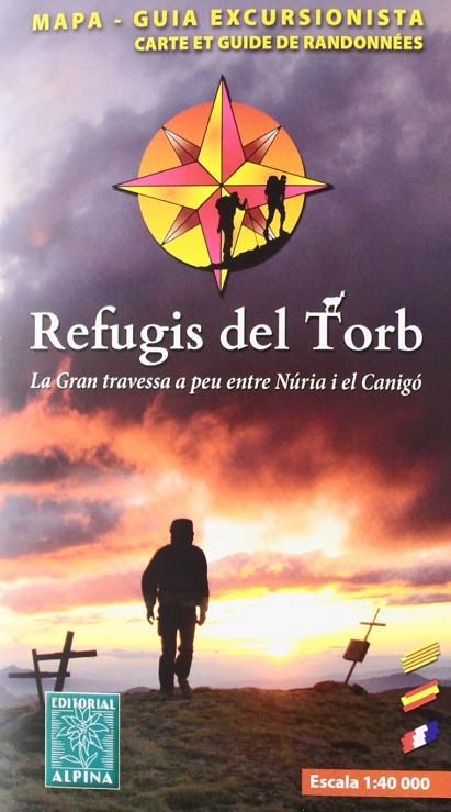 REFUGIS DEL TORB GRAN TRAVESSIA A PEU ENTRE NURIA I CANIGO | 9788480904773 | AAVV