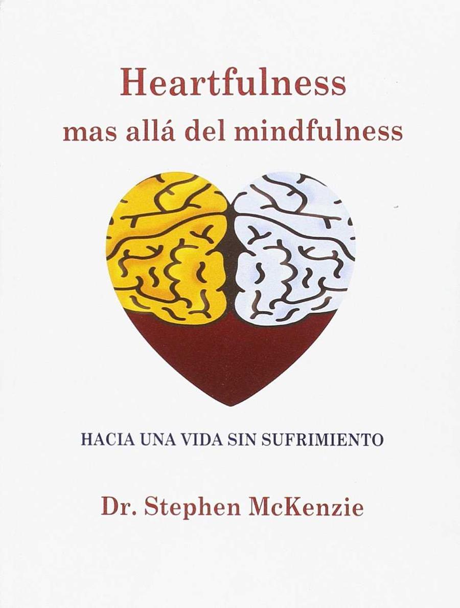 HEARTFULNESS, MAS ALLÁ DEL MINFULNESS | 9788488540034 | STEPHEN MCKENZIE