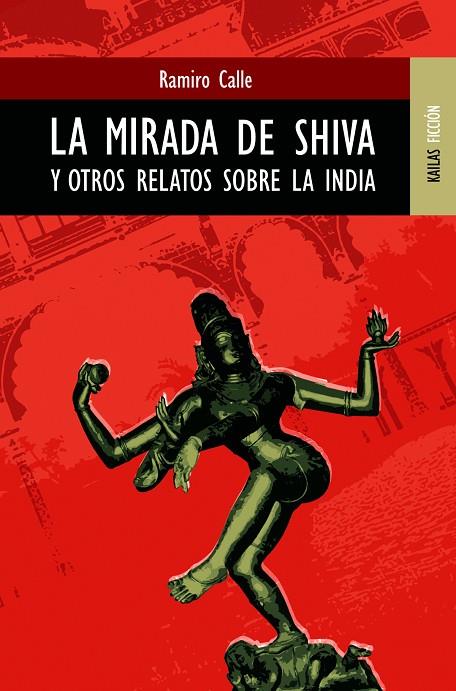 MIRADA DE SHIVA Y OTROS RELATOS DE LA INDIA, LA | 9788489624214 | CALLE, RAMIRO