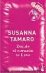 DONDE EL CORAZON TE LLEVE | 9788432216879 | TAMARO, SUSANNA