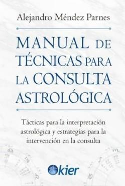 MANUAL DE TÉCNICAS PARA LA CONSULTA ASTROLÓGICA | 9788418801242 | MÉNDEZ PARNES, ALEJANDRO
