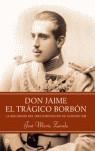 DON JAIME, EL TRAGICO BORBON | 9788497345651 | ZAVALA, JOSE MARIA