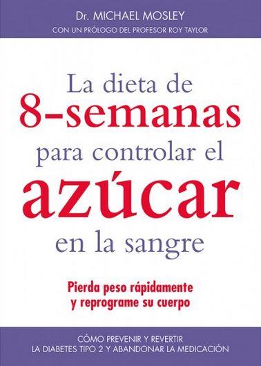 LA DIETA DE 8-SEMANAS PARA CONTROLAR EL AZÚCAR EN LA SANGRE | 9788497991599 | MOSLEY, MICHAEL