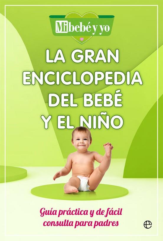 LA GRAN ENCICLOPEDIA DEL BEBÉ Y EL NIÑO | 9788491649908 | MI BEBÉ Y YO