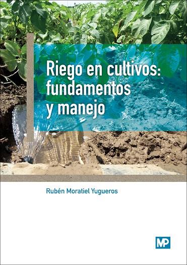 RIEGO EN CULTIVOS: FUNDAMENTOS Y MANEJO | 9788484767268 | MORATIEL YUGUEROS, RUBEN