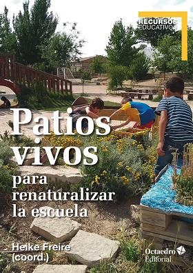 PATIOS VIVOS PARA RENATURALIZAR LA ESCUELA | 9788418348235 | FREIURE RODRÍGUEZ, HEIKE