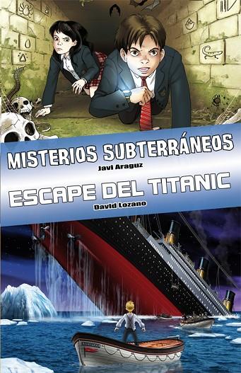 MISTERIOS SUBTERRANEOS + ESCAPE DEL TITANIC | 9788415709022 | ARAGUZ, JAVI/LOZANO, DAVID