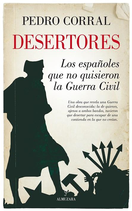 DESERTORES. LOS ESPAÑOLES QUE NO QUISIERON LA GUERRA CIVIL | 9788416776924 | CORRAL CORRAL, PEDRO