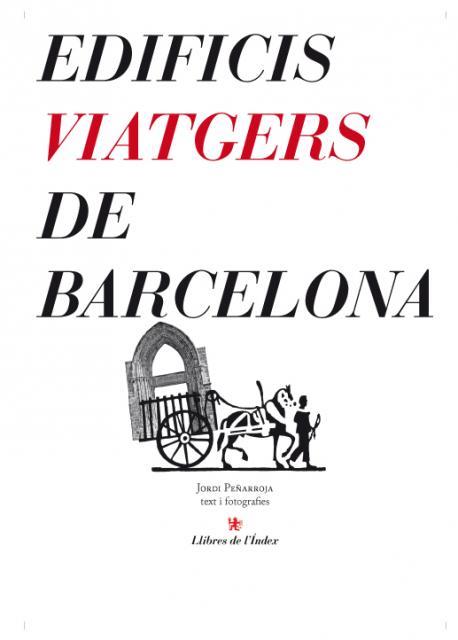 EDIFICIS VIATGERS DE BARCELONA | 9788496563261 | PEÑARROJA, JORDI