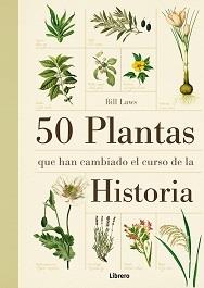50 PLANTAS QUE HAN CAMBIADO EL CURSO DE LA HISTORIA | 9789089982926 | LAWS, BILL