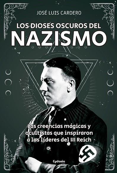 LOS DIOSES OSCUROS DEL NAZISMO | 9788494722394 | CARDERO LÓPEZ, JOSÉ LUIS