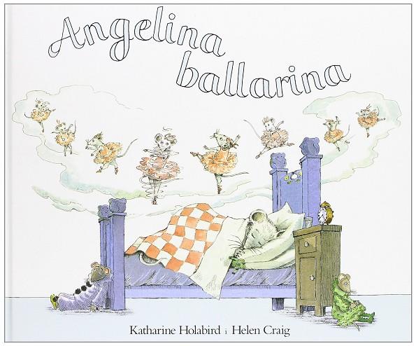 ANGELINA BALLARINA | 9788484231554 | HOLABIRD, KATHARINE / GRAIG, HELEN