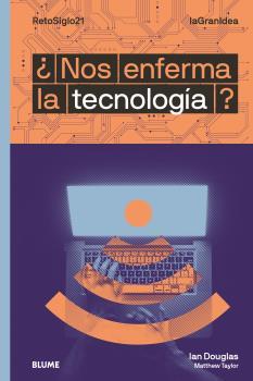 LAGRANIDEA. ¿NOS ENFERMA LA TECNOLOGÍA? | 9788418459047 | DOUGLAS, IAN / TAYLOR, MATTHEW