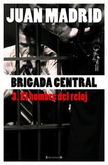 BRIGADA CENTRAL 3 EL HOMBRE DEL RELOJ | 9788466645201 | MADRID, JUAN