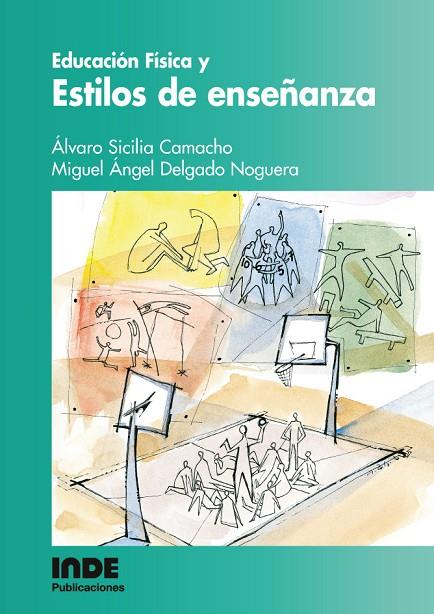 EDUCACION FISICA Y ESTILOS DE ENSEÑANZA | 9788497290173 | SICILIA CAMACHO, ALVARO - DELGADO NOGUERA, MIGUEL