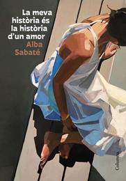 LA MEVA HISTÒRIA ÉS LA HISTÒRIA D'UN AMOR | 9788466431095 | SABATÉ VILLAGRASA, ALBA