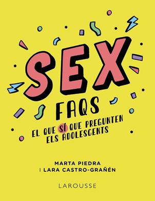 SEX FAQS. EL QUE SÍ QUE PREGUNTEN ELS ADOLESCENTS | 9788419250612 | PIEDRA, MARTA / CASTRO-GRAÑÉN, LARA
