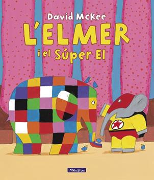 L'ELMER. UN CONTE - L'ELMER I EL SÚPER EL | 9788448867041 | MCKEE, DAVID