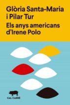 ELS ANYS AMERICANS D'IRENE POLO | 9788412394375 | SANTA-MARIA, GLÒRIA / TUR, PILAR