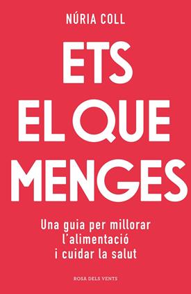 ETS EL QUE MENGES | 9788418062704 | COLL, NÚRIA