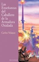 ENSEÑANZAS DEL CABALLERO DE LA ARMADURA OXIDADA | 9788477208594 | VELASCO, CARLOS