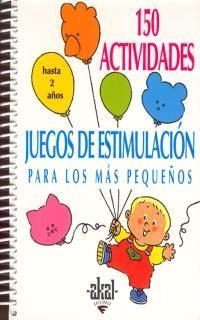150 ACTIVIDADES HASTA 2 AÑOS JUEGOS DE ESTIMULACION | 9788446011422