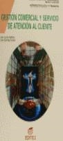 GESTION COMERCIAL Y SERVICIO DE ATENCION AL CLIENTE | 9788471315182 | JURADO BALLESTA, JUAN  SANTIAGO ESPEJO, JUAN