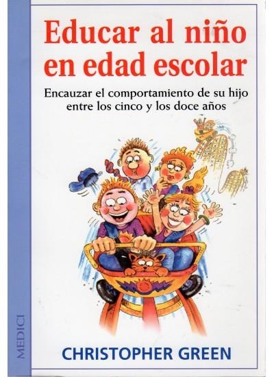 EDUCAR AL NIÑO EN EDAD ESCOLAR | 9788489778443 | GREEN, CHRISTOPHER