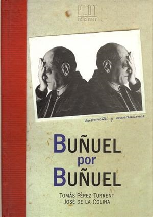 BUÑUEL POR BUÑUEL ENTREVISTAS Y CONVERSACIONES | 9788486702205 | PEREZ TURRENT, TOMAS- COLINA, JOSE DE LA