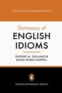 DICTIONARY OF ENGLISH IDIOMS | 9780140514810 | HINDS-HOWELL, DAVID G./GULLAND, DAPHNE M.