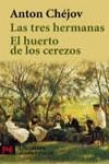 TRES HERMANAS  EL HUERTO DE LOS CEREZOS | 9788420672182 | CHEJOV, ANTON