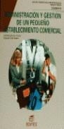 ADMINISTRACION Y GESTION DE UN PEQUEÑO ESTABLECIMIENTO | 9788471315526 | COTO SUAREZ, JOSE MANUEL  COTO SUAREZ, CONSUELO