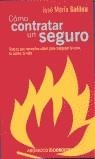 COMO CONTRATAR UN SEGURO | 9788484507093 | GALILEA, JOSE MARIA
