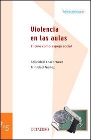 VIOLENCIA EN LAS AULAS EL CINE COMO ESPEJO SOCIAL | 9788480634915 | LOSCERTALES, FELICIDAD / NUÑEZ, TRINIDAD