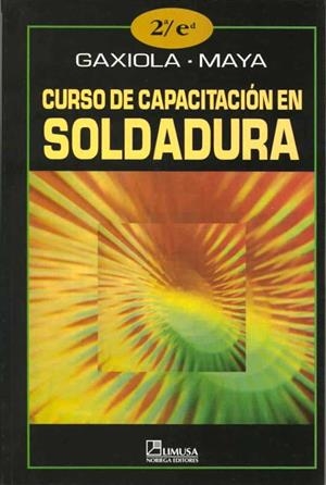 CURSO DE CAPACITACION EN SOLDADURA | 9789681851477 | GAXIOLA/MAYA