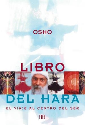 LIBRO DEL HARA  EL VIAJE AL CENTRO DEL SER | 9788489897427 | OSHO