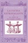 COCINA EXTRAVAGANTE, LA O EL ARTE DE NO SABER COMER | 9788420645209 | VILABELLA, JOSE MANUEL