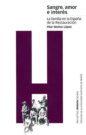 SANGRE AMOR E INTERES  LA FAMILIA EN LA ESPAÑA DE LA RESTAUR | 9788495379276 | MUÑOZ, PILAR