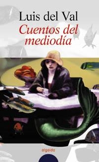 CUENTOS DEL MEDIODIA | 9788476479216 | DEL VAL, LUIS
