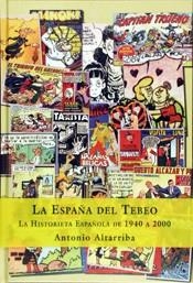 ESPAÑA DEL TEBEO HISTORIETA ESPAÑOLA DE 1940-2000, LA | 9788423925452 | ALTARRIBA, ANTONIO