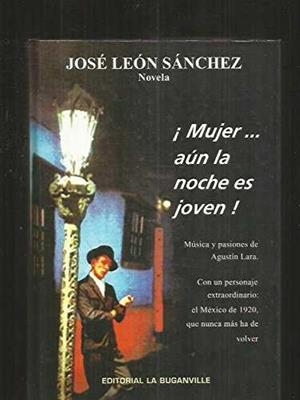 MUJER LA NOCHE AUN LA NOCHE ES JOVEN | 9788495837080 | LEON SANCHEZ, JOSE