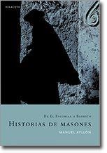 HISTORIAS DE MASONES   DE EL ESCORIAL A BANESTO | 9788495894007 | AYLLON, MANUEL