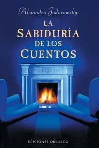 SABIDURIA DE LOS CUENTOS LA | 9788477208990 | JODOROWSKY, ALEJANDRO