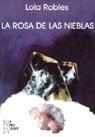 ROSA DE LAS NIEBLAS, LA | 9788492311279 | ROBLES, LOLA