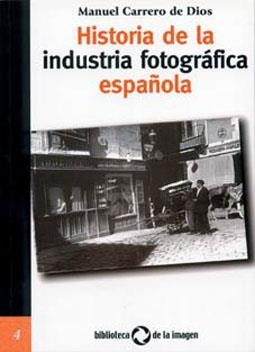 HISTORIA DE LA INDUSTRIA FOTOGRAFICA ESPAÑOLA | 9788495483171 | CARRERO, MANUEL