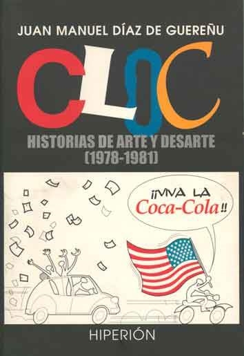 CLOC HISTORIAS DE ARTE Y DESARTE 1978-1981 | 9788475176376 | DIAZ DE GUEREÑU, JUAN MANUEL