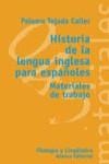HISTORIA DE LA LENGUA INGLESA PARA ESPAÑOLES | 9788420657752 | TEJADA, PALOMA