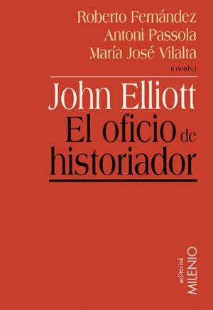 JOHN ELLIOT EL OFICIO DE HISTORIADOR | 9788497430180 | FERNANDEZ/PASSOLA/VILALTA (COOR)