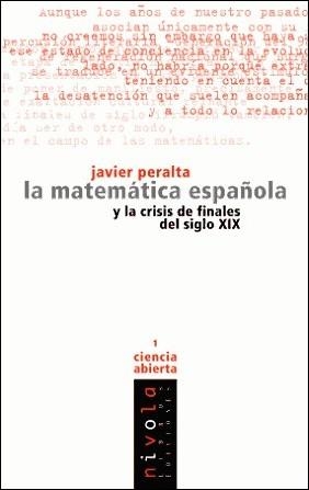 MATEMATICA ESPAÑOLA Y LA CRISIS DE FINALES DEL DIGLO XIX, LA | 9788493071974 | PERALTA, JAVIER