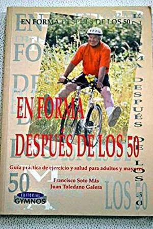 EN FORMA DESPUES DE LOS 50 | 9788480133074 | SOTO MAS, F. / TOLEDANO GALERA, J